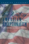 The Roots of American Exceptionalism: Institutions, Culture and Policies - Charles Lockhart