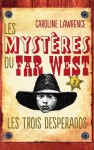 Les trois desperados (Les mystères du Far West, #1) - Caroline Lawrence