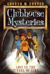 Lost in the Tunnel of Time (Clubhouse Mysteries) - Sharon M. Draper, Jesse Joshua Watson