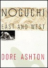 Noguchi East And West - Dore Ashton