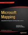 Microsoft Mapping: Geospatial Development with Bing Maps and C# - Ray Rischpater, Carmen Au