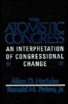 The Atomistic Congress: An Interpretation of Congressional Change - Allen D. Hertzke