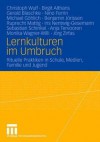 Lernkulturen Im Umbruch: Rituelle Praktiken in Schule, Medien, Familie Und Jugend - Christoph Wulf, Birgit Althans