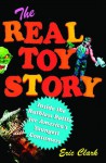 The Real Toy Story: Inside the Ruthless Battle for America's Youngest - Eric Clark