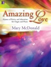 Amazing Love: Hymns of Praise and Adoration for Organ and Piano - Mary McDonald