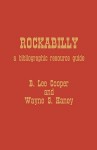 Rockabilly: A Bibliographic Resource Guide - B. Lee Cooper