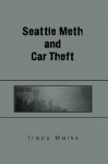 Seattle Meth and Car Theft - Tracy Marks