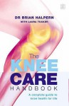 The Knee Care Handbook - Brian Halpern