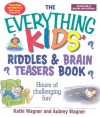 The Everything Kids' Riddles & Brain Teasers Book - Kathi Wagner