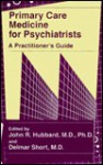 Primary Care Medicine for Psychiatrists: A Practitioner's Guide - John R. Hubbard