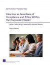 Directors as Guardians of Compliance and Ethics Within the Corporate Citadel: What the Policy Community Should Know - Michael D. Greenberg