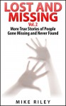 Lost and Missing, Vol. 2: More True Stories of People Gone Missing and Never Found (Murder, Scandals and Mayhem Book 6) - Mike Riley