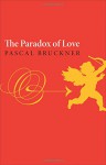 The Paradox of Love - Pascal Bruckner, Steven Randall, Richard Golsan