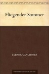 Fliegender Sommer (German Edition) - Ludwig Ganghofer