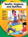 Health, Hygiene, and Nutrition, Grades 1 - 2 - Deirdre Englehart