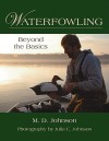 Waterfowling: Beyond the Basics - M.D. Johnson