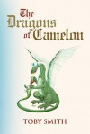 The Dragons of Camelon - Toby Smith