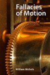 Fallacies of Motion - William Nichols