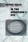 In the Hurricane's Eye: The Troubled Prospects of Multinational Enterprises - Raymond Vernon