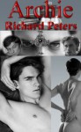 Archie - A Gay, Gothic Romance. A Victorian, Occult, Horror Fantasy. Sensual Homoeroticism. - Richard Peters