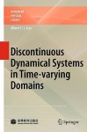 Discontinuous Dynamical Systems on Time-Varying Domains - Albert C.J. Luo