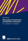 Alternative Investments Verstandlich Verkaufen: Ein Leitfaden Fur Praktiker - Ralf Meyer, Peter Kr Uter