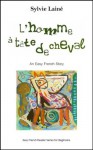 L'homme à tête de cheval, an easy French story (Easy French Reader Series for Beginners) (French Edition) - Sylvie Lainé