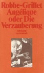 Angélique oder die Verzauberung - Alain Robbe-Grillet