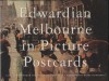 Edwardian Melbourne in Picture Postcards - Angus Trumble, Alexandra Bertram