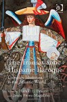 The Transatlantic Hispanic Baroque: Complex Identities in the Atlantic World - Harald E. Braun, Jesús Pérez-magallón