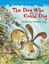 The Dog Who Could Dig - Jonathan Long, Korky Paul