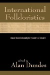 International Folkloristics: Classic Contributions by the Founders of Folklore - Alan Dundes