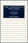 The Screenplay's the Thing: Movie Criticism, 1986-1990 - Bruce Bawer