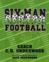 Six-Man Football - Reed Underwood, Reed Underwood