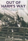 Out of Harm's Way: The Wartime Evacuation of Children from Britain - Jessica Mann