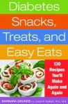 Diabetes Snacks, Treats, and Easy Eats: 130 Recipes You'll Make Again and Again - Barbara Grunes, R.D. Linda R. Yoakam