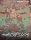 The Conservation of Cave 85 at the Mogao Grottoes, Dunhuang: A Collaborative Project of the Getty Conservation Institute and the Dunhuang Academy - Lori Wong, Neville Agnew