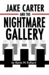 Jake Carter and the Nightmare Gallery - Kevin M. Folliard