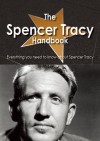 The Spencer Tracy Handbook - Everything You Need to Know about Spencer Tracy - Emily Smith