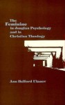 The Feminine in Jungian Psychology and in Christian Theology - Ann Belford Ulanov