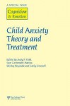 Child Anxiety Theory and Treatment: A Special Issue of Cognition and Emotion - Field Andy, Sam Cartwright-Hatton, Shirley Reynolds, Cathy Creswell