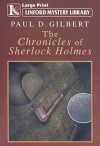 The Chronicles of Sherlock Holmes - Paul D. Gilbert