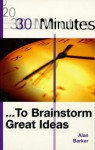 30 Minutes to Brainstorm Great Ideas (30 Minutes) - Alan Barker