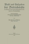 Wahl Und Aufgaben Der Betriebsrate Der Arbeiterrate Und Der Angestelltenrate Sowie Der Betriebsobleute: Gemeinverstandliche Erlauterung Des Betriebsrategesetzes Und Seiner Wahlordnung - Hermann Schulz