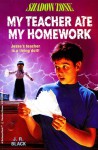 My Teacher Ate My Homework - J.R. Black