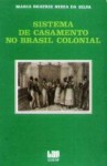 Sistema de Casamento no Brasil Colonial - Maria Beatriz Nizza da Silva