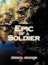 Epic of a Soldier - Jessica Jackson