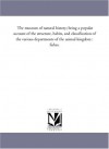 The museum of natural history; being a popular account of the structure, habits, and classification of the various departments of the animal kingdom : fishes. - Michigan Historical Reprint Series