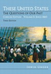 These United States: The Questions Of Our Past, Concise Edition, Volume 2: Since 1865 (Chapters 16 31) (3rd Edition) - Irwin Unger