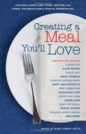 Creating a Meal You'll Love: Notable Chefs and Food Writers on Their Unforgettable Dining Experiences - Mark Chimsky-Lustig